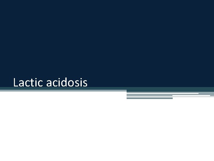 Lactic acidosis 