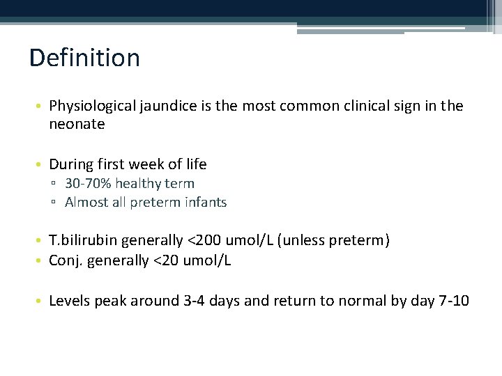 Definition • Physiological jaundice is the most common clinical sign in the neonate •