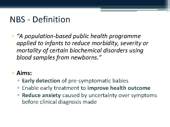 NBS - Definition • “A population-based public health programme applied to infants to reduce