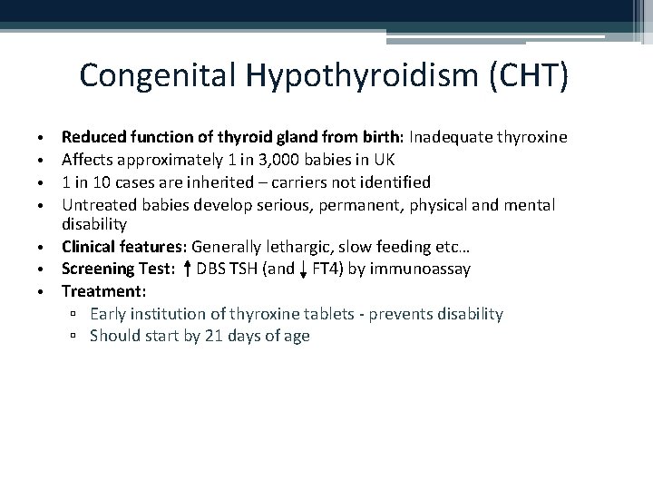 Congenital Hypothyroidism (CHT) Reduced function of thyroid gland from birth: Inadequate thyroxine Affects approximately