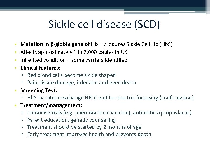 Sickle cell disease (SCD) Mutation in β-globin gene of Hb – produces Sickle Cell