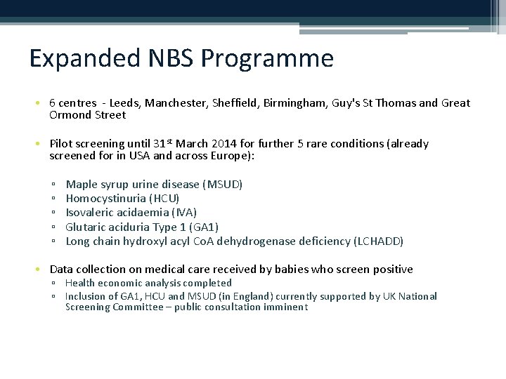Expanded NBS Programme • 6 centres - Leeds, Manchester, Sheffield, Birmingham, Guy's St Thomas