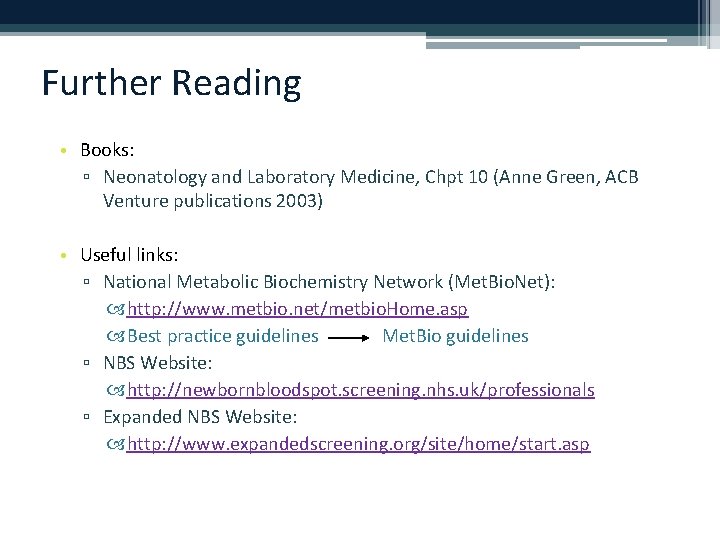 Further Reading • Books: ▫ Neonatology and Laboratory Medicine, Chpt 10 (Anne Green, ACB