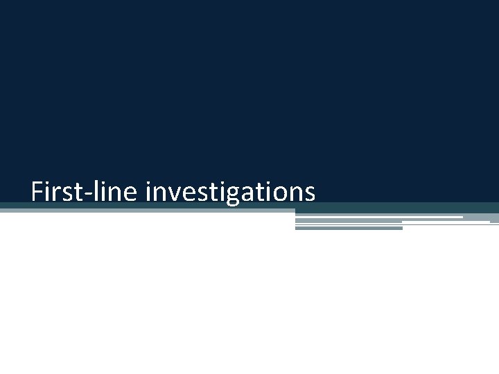 First-line investigations 