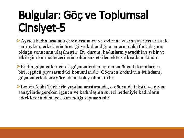 Bulgular: Göç ve Toplumsal Cinsiyet-5 ØAyrıca kadınların ana çevrelerinin ev ve evlerine yakın işyerleri