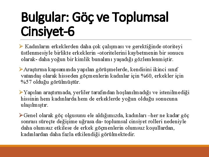 Bulgular: Göç ve Toplumsal Cinsiyet-6 Ø Kadınların erkeklerden daha çok çalışması ve gerektiğinde otoriteyi