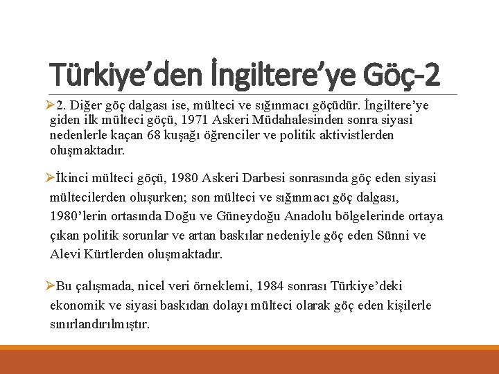 Türkiye’den İngiltere’ye Göç-2 Ø 2. Diğer göç dalgası ise, mülteci ve sığınmacı göçüdür. İngiltere’ye