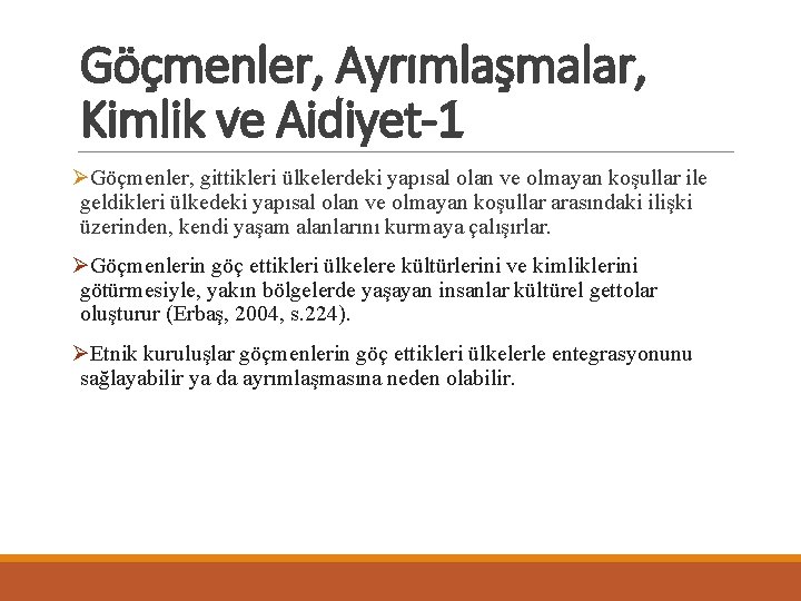 Göçmenler, Ayrımlaşmalar, Kimlik ve Aidiyet-1 ØGöçmenler, gittikleri ülkelerdeki yapısal olan ve olmayan koşullar ile