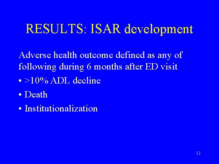 RESULTS: ISAR development Adverse health outcome defined as any of following during 6 months