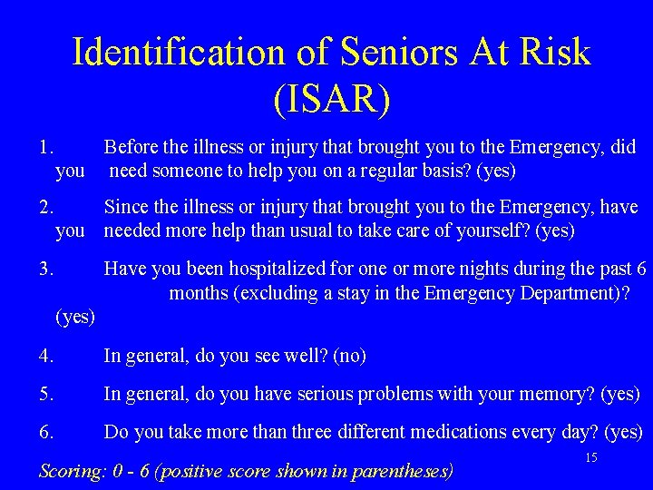 Identification of Seniors At Risk (ISAR) 1. Before the illness or injury that brought