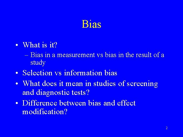 Bias • What is it? – Bias in a measurement vs bias in the