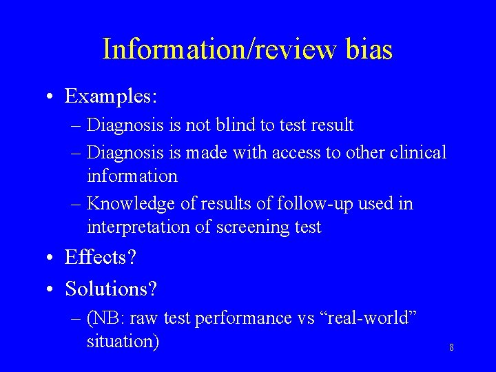 Information/review bias • Examples: – Diagnosis is not blind to test result – Diagnosis