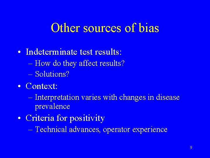 Other sources of bias • Indeterminate test results: – How do they affect results?