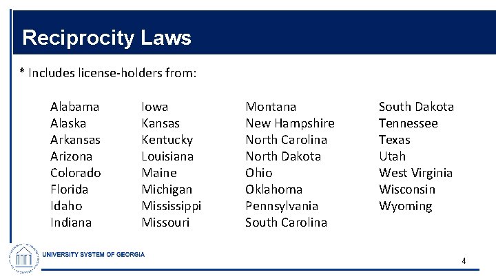 Reciprocity Laws * Includes license-holders from: Alabama Alaska Arkansas Arizona Colorado Florida Idaho Indiana