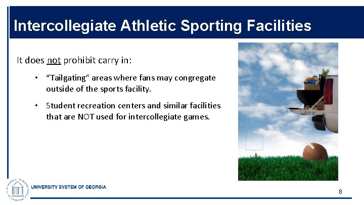 Intercollegiate Athletic Sporting Facilities It does not prohibit carry in: • “Tailgating” areas where