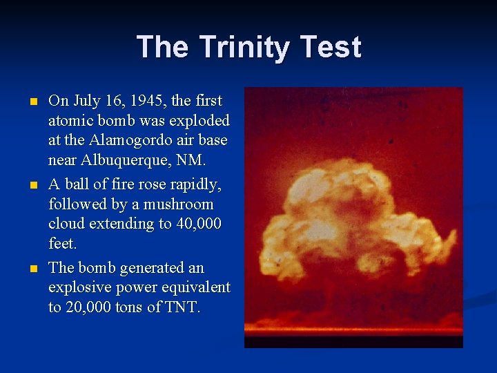 The Trinity Test n n n On July 16, 1945, the first atomic bomb