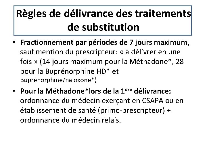 Règles de délivrance des traitements de substitution • Fractionnement par périodes de 7 jours Règles de délivrance des traitements de substitution • Fractionnement par périodes de 7 jours