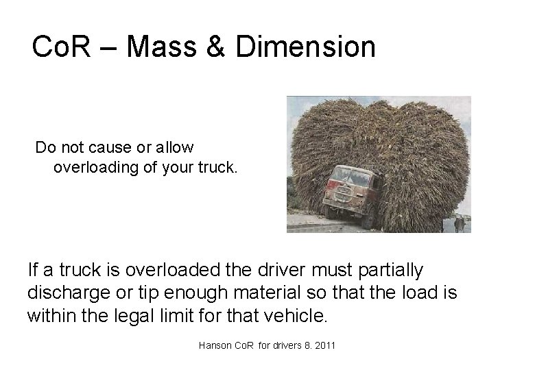 Co. R – Mass & Dimension Do not cause or allow overloading of your