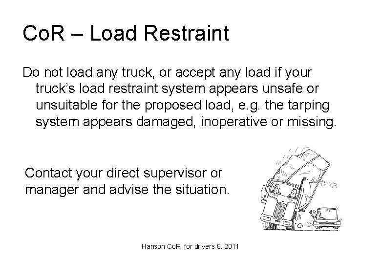 Co. R – Load Restraint Do not load any truck, or accept any load