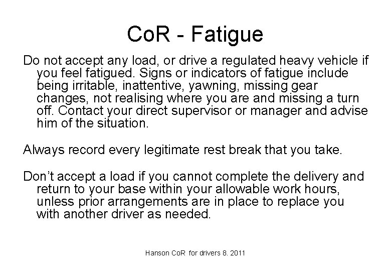 Co. R - Fatigue Do not accept any load, or drive a regulated heavy