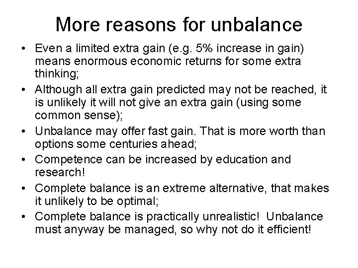 More reasons for unbalance • Even a limited extra gain (e. g. 5% increase