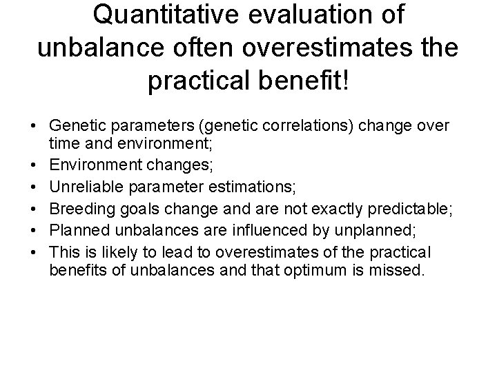 Quantitative evaluation of unbalance often overestimates the practical benefit! • Genetic parameters (genetic correlations)