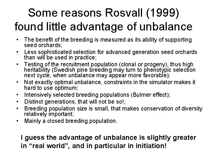 Some reasons Rosvall (1999) found little advantage of unbalance • The benefit of the