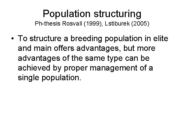 Population structuring Ph-thesis Rosvall (1999), Lstiburek (2005) • To structure a breeding population in