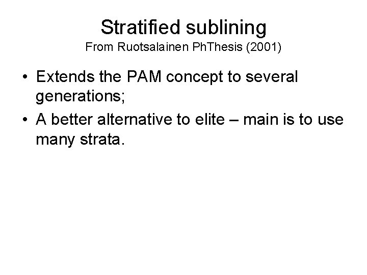 Stratified sublining From Ruotsalainen Ph. Thesis (2001) • Extends the PAM concept to several