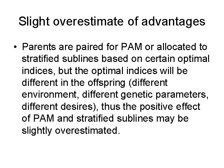 Slight overestimate of advantages • Parents are paired for PAM or allocated to stratified