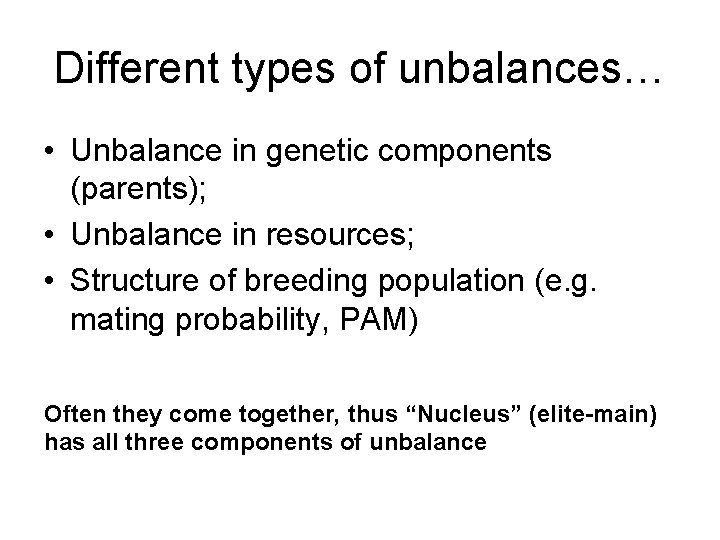 Different types of unbalances… • Unbalance in genetic components (parents); • Unbalance in resources;