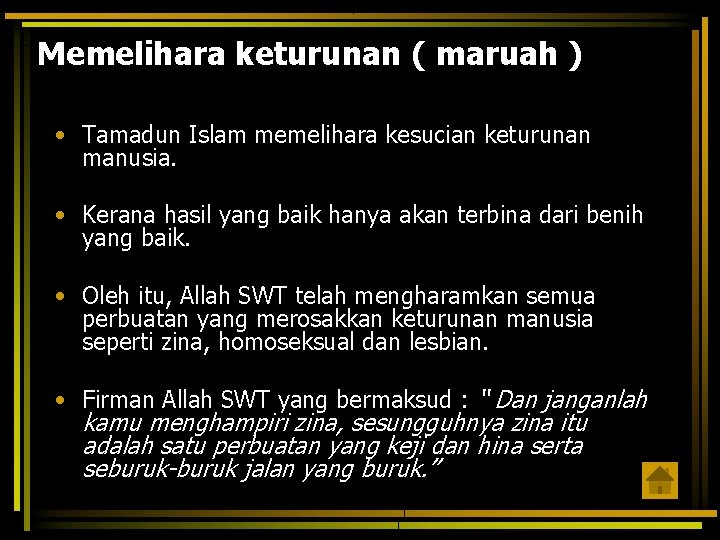 Memelihara keturunan ( maruah ) • Tamadun Islam memelihara kesucian keturunan manusia. • Kerana