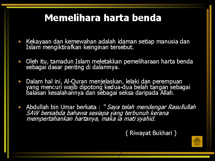 Memelihara harta benda • Kekayaan dan kemewahan adalah idaman setiap manusia dan Islam mengiktirafkan