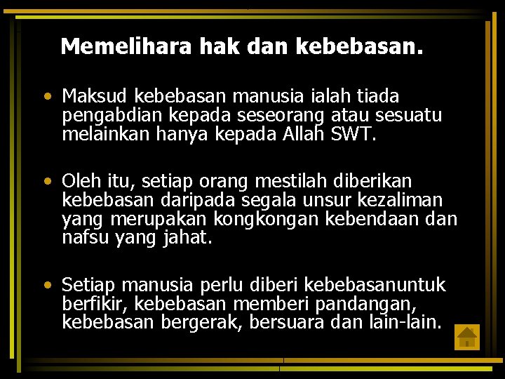 Memelihara hak dan kebebasan. • Maksud kebebasan manusia ialah tiada pengabdian kepada seseorang atau