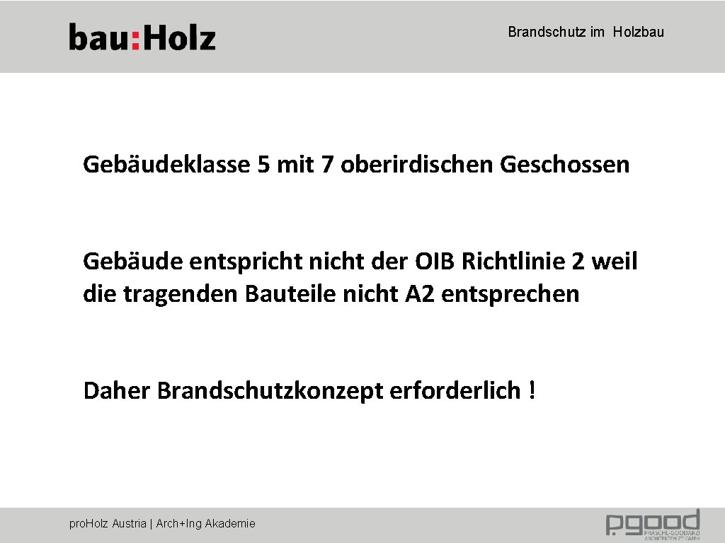 Brandschutz im Holzbau Gebäudeklasse 5 mit 7 oberirdischen Geschossen Gebäude entspricht nicht der OIB