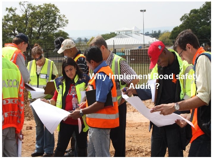 Why Implement Road safety Audits? 