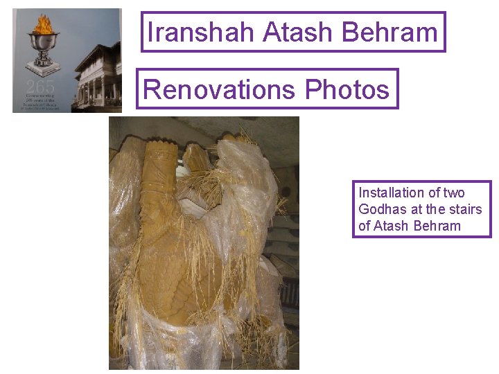 Iranshah Atash Behram Renovations Photos Installation of two Godhas at the stairs of Atash