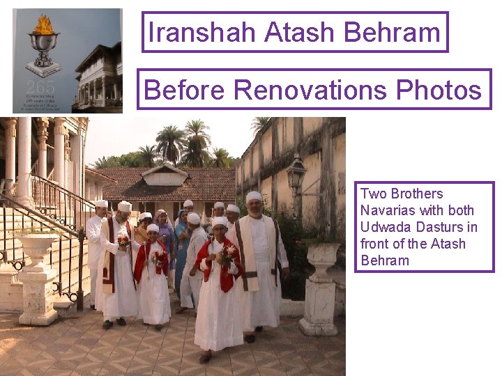 Iranshah Atash Behram Before Renovations Photos Two Brothers Navarias with both Udwada Dasturs in