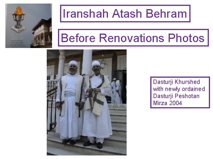 Iranshah Atash Behram Before Renovations Photos Dasturji Khurshed with newly ordained Dasturji Peshotan Mirza