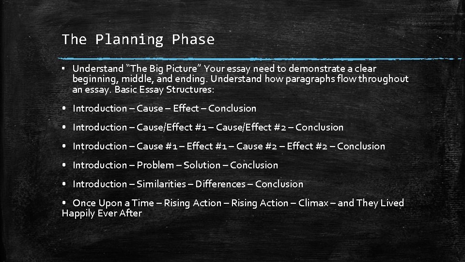 The Planning Phase ▪ Understand “The Big Picture” Your essay need to demonstrate a