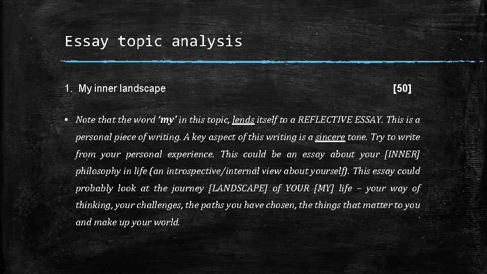 Essay topic analysis 1. My inner landscape [50] ▪ Note that the word ‘my’