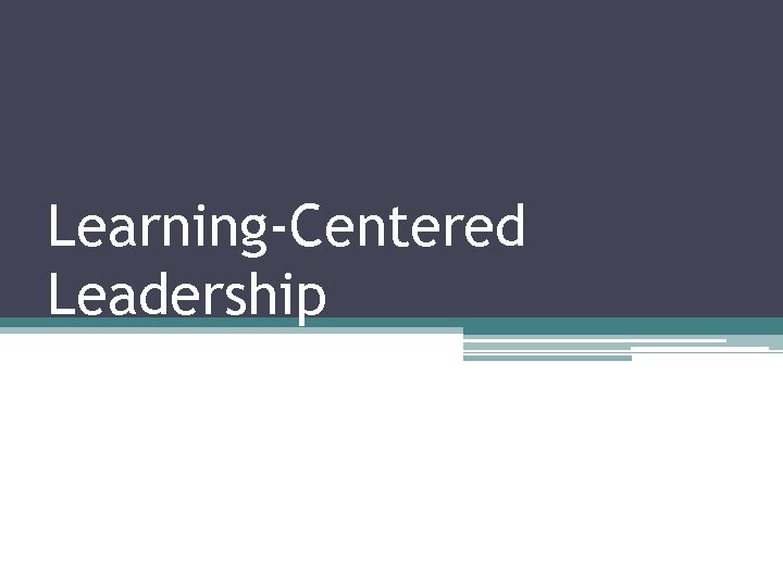 Learning-Centered Leadership 