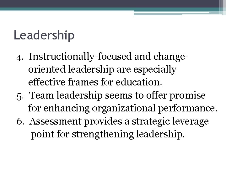 Leadership 4. Instructionally-focused and change- oriented leadership are especially effective frames for education. 5.