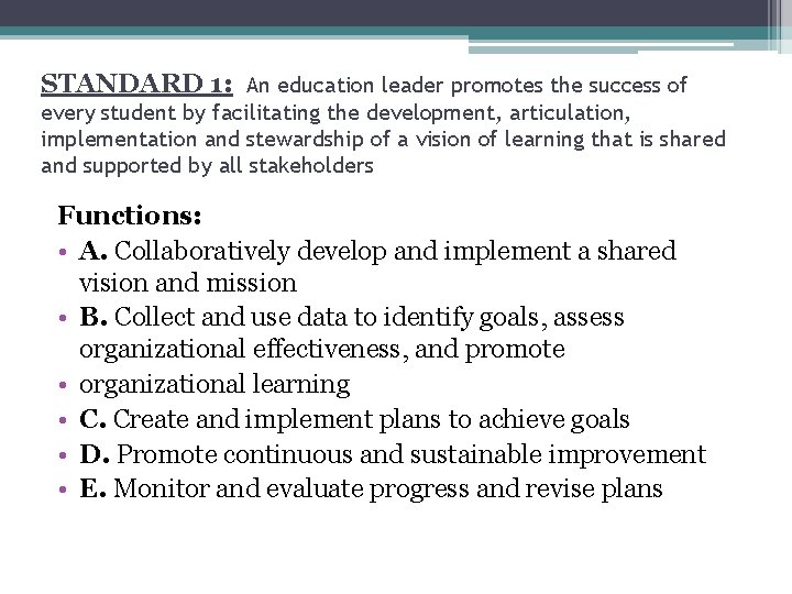 STANDARD 1: An education leader promotes the success of every student by facilitating the