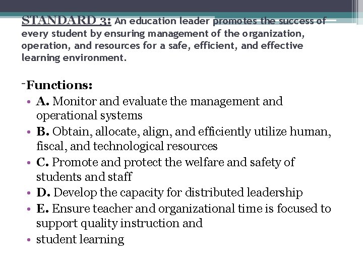 STANDARD 3: An education leader promotes the success of every student by ensuring management