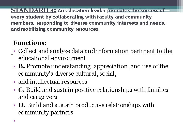 STANDARD 4: An education leader promotes the success of every student by collaborating with