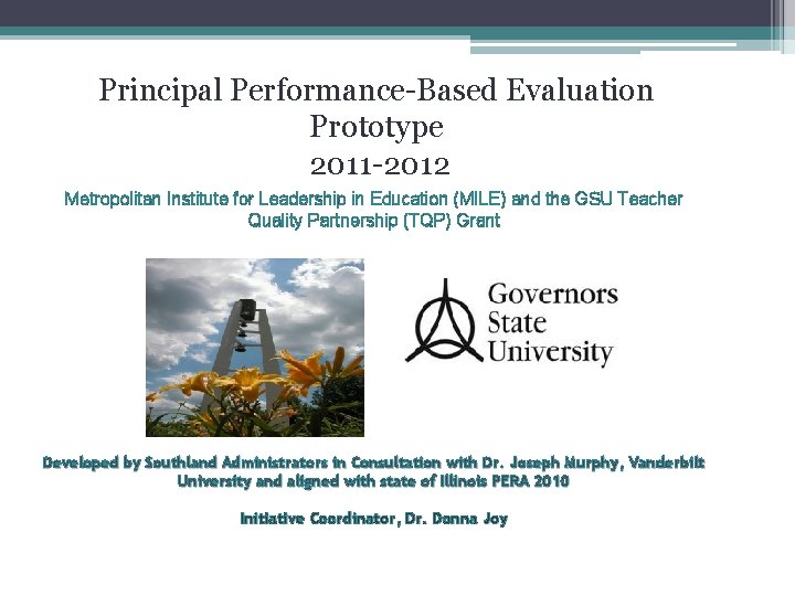 Principal Performance-Based Evaluation Prototype 2011 -2012 Metropolitan Institute for Leadership in Education (MILE) and