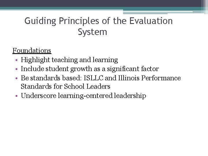 Guiding Principles of the Evaluation System Foundations • Highlight teaching and learning • Include