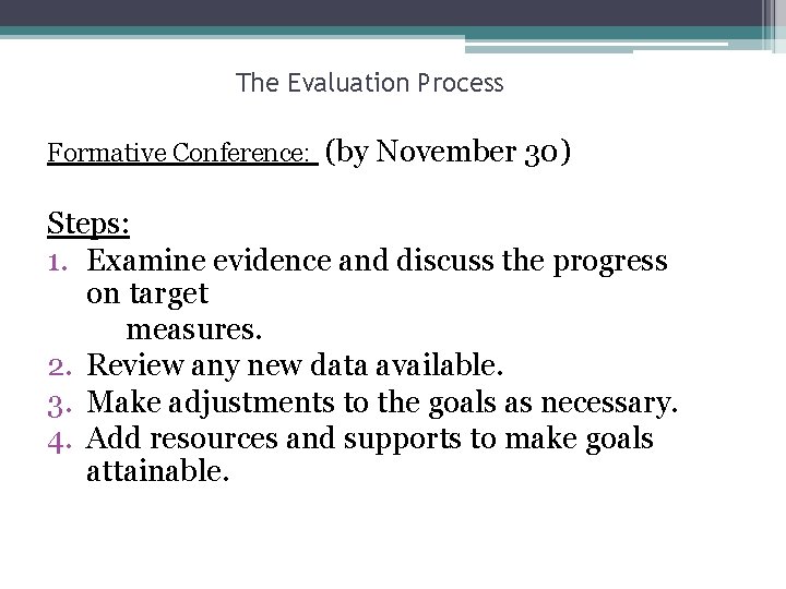 The Evaluation Process Formative Conference: (by November 30) Steps: 1. Examine evidence and discuss