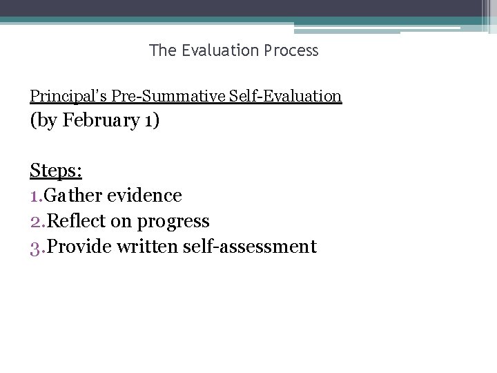 The Evaluation Process Principal’s Pre-Summative Self-Evaluation (by February 1) Steps: 1. Gather evidence 2.